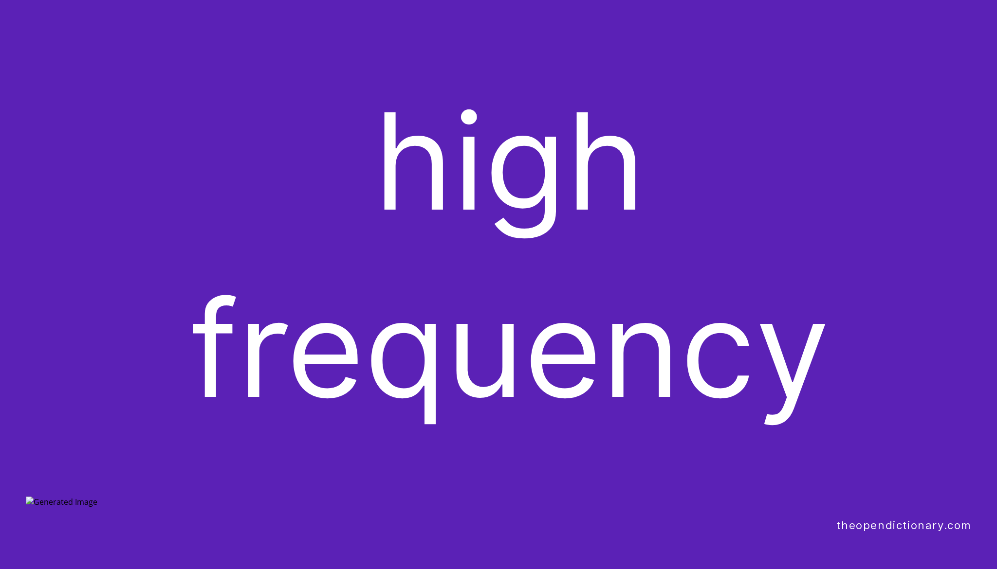 High frequency | Meaning of High frequency | Definition of High frequency | Example of High ...